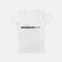 Load image into Gallery viewer, Misbehave Her  |  V-Neck T-Shirt