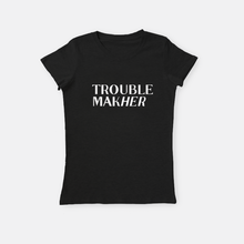 Load image into Gallery viewer, Trouble MakHer  |   Crew Neck T-Shirt