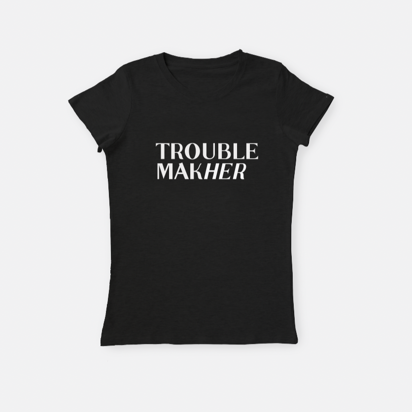 Trouble MakHer  |   Crew Neck T-Shirt