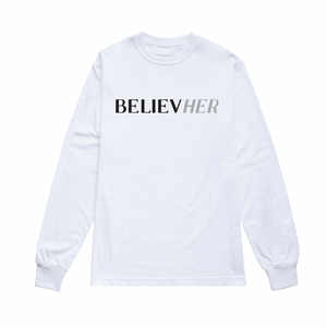 Believe Her | Crew Neck Long Sleeve Shirt